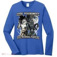 Hide Your Wife The Alpha Is Here Women's Long Sleeve Shirt thumb 0