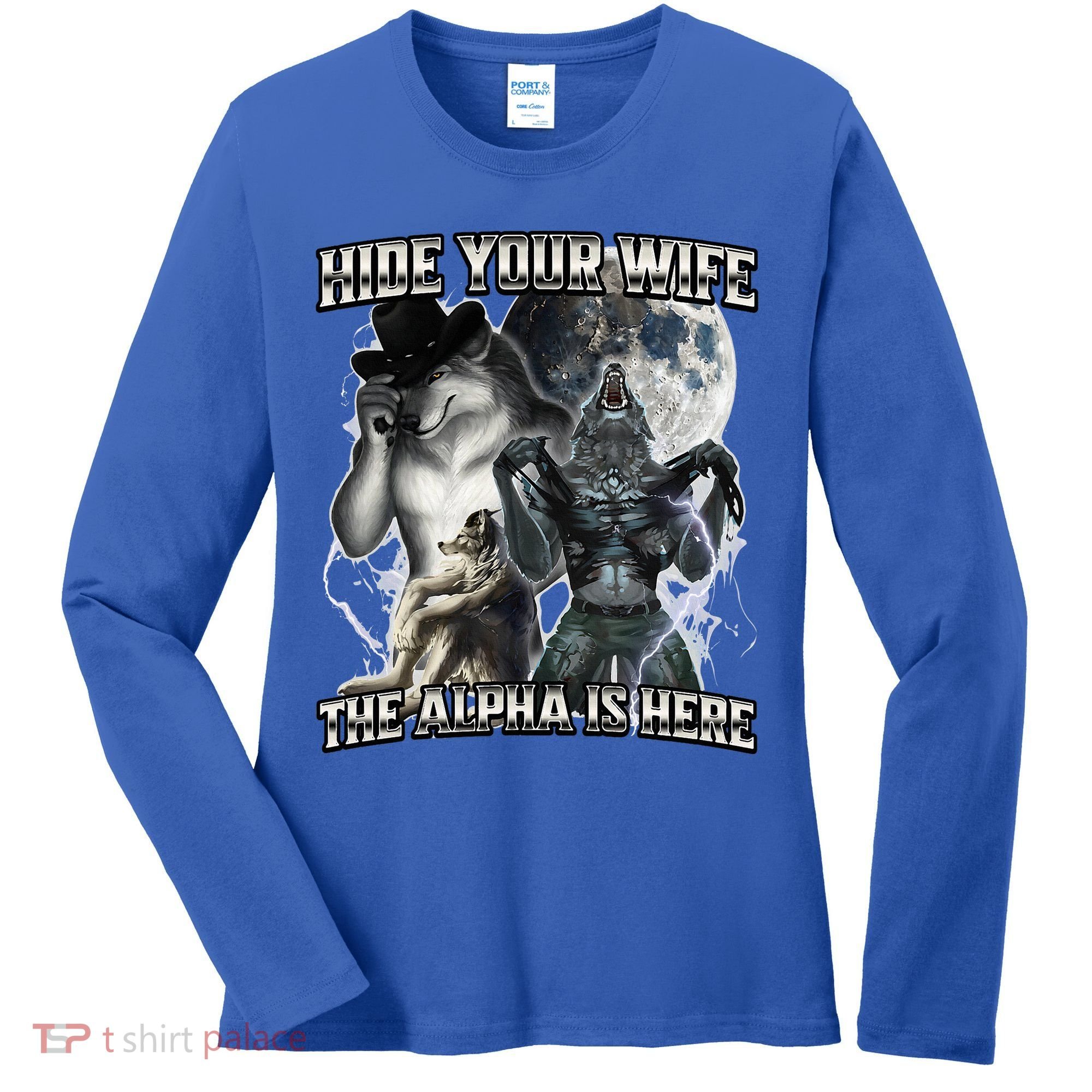 Hide Your Wife The Alpha Is Here Women's Long Sleeve Shirt