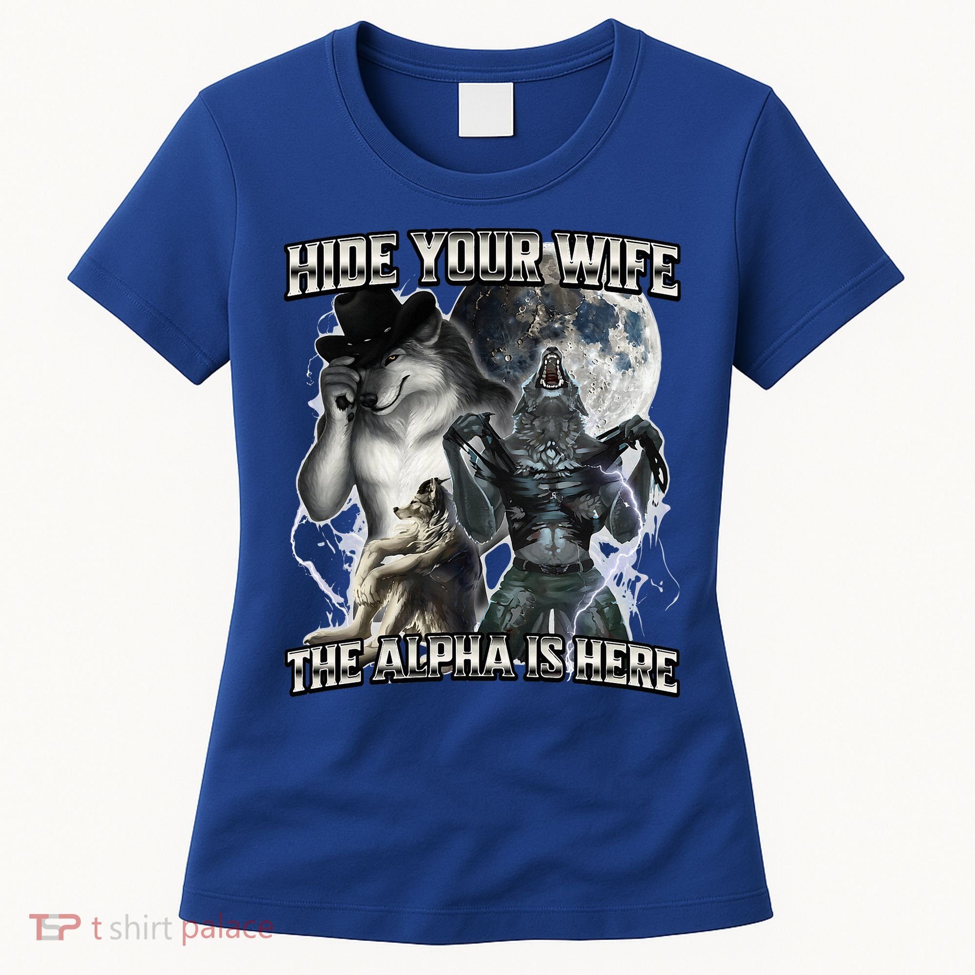Hide Your Wife The Alpha Is Here Women's T-Shirt