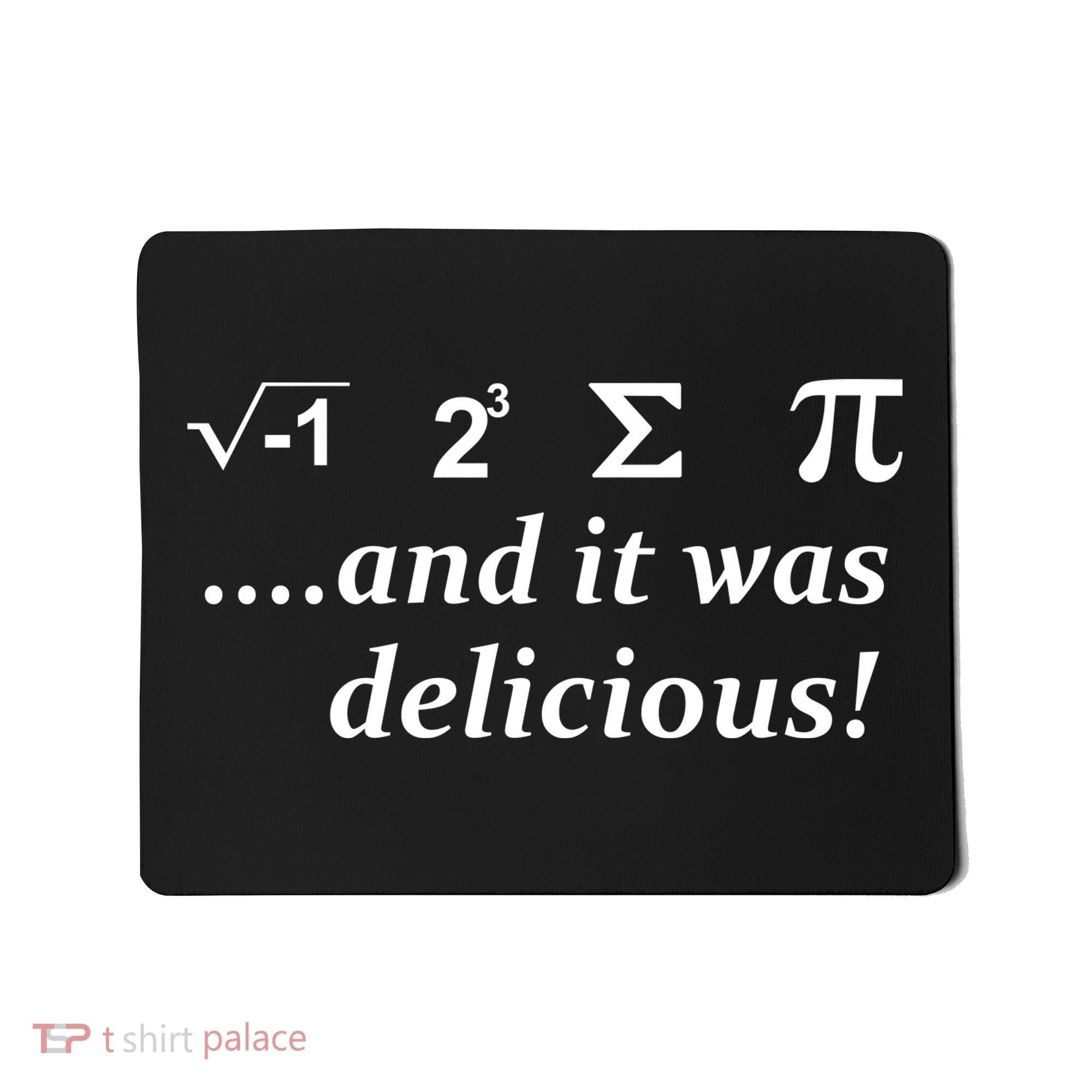 I 8 Sum Pi And It was Delicious! Mousepad