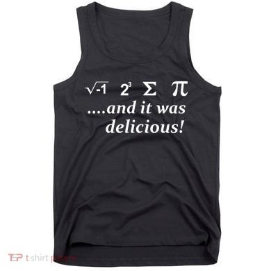 I 8 Sum Pi And It was Delicious! Tank Top