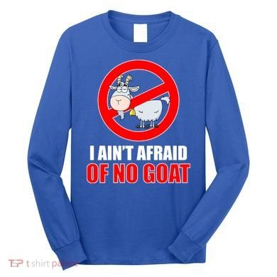 I Ain't Afraid of No Goat Chicago Long Sleeve Shirt