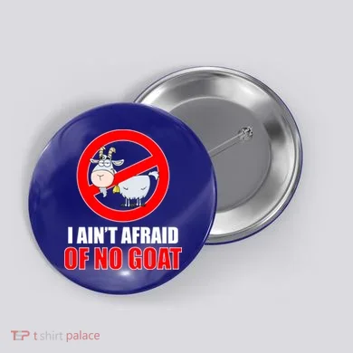 I Ain't Afraid of No Goat Chicago Button