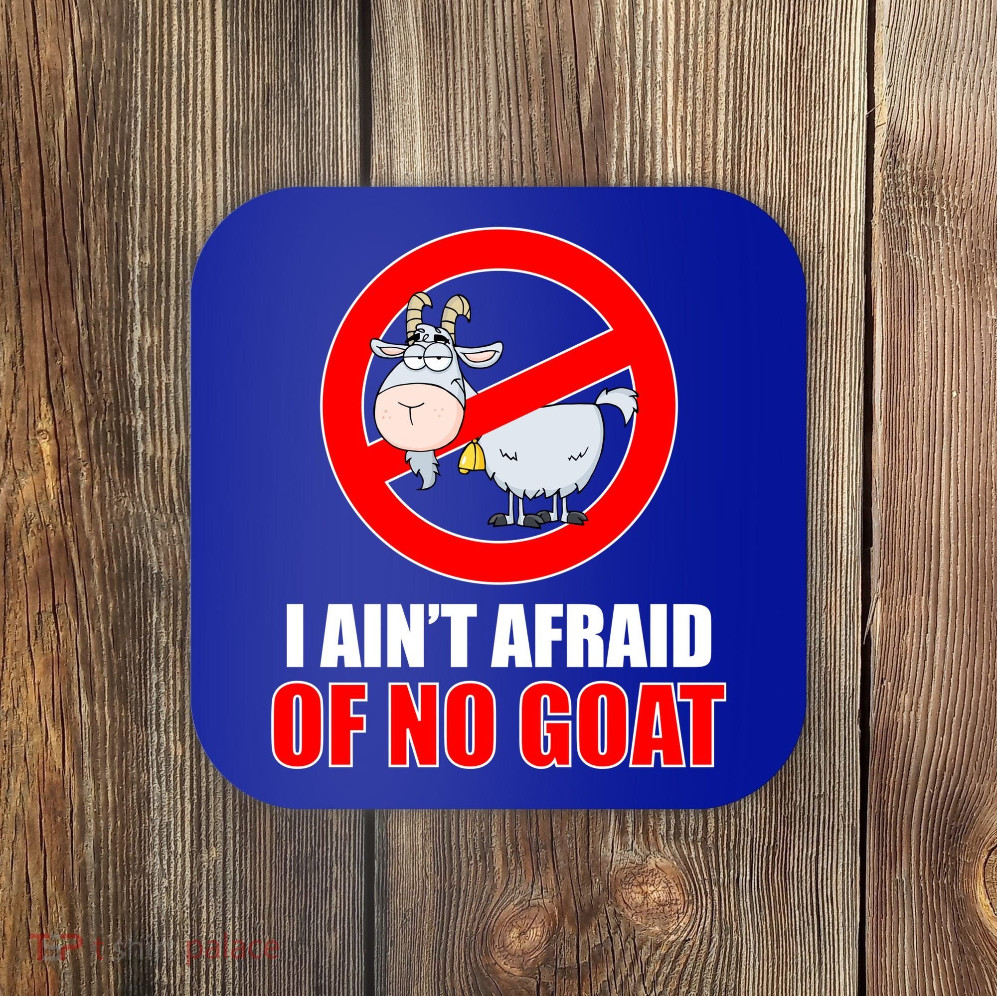 I Ain't Afraid of No Goat Chicago Coaster