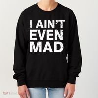 I Ain't Even Mad Women's Sweatshirt thumb 0