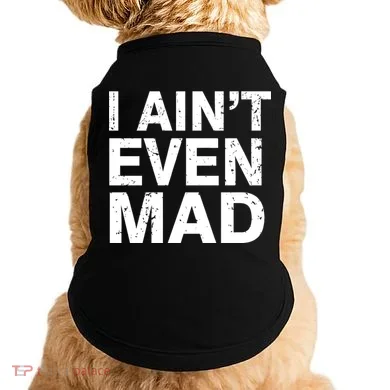 I Ain't Even Mad Doggie Tank
