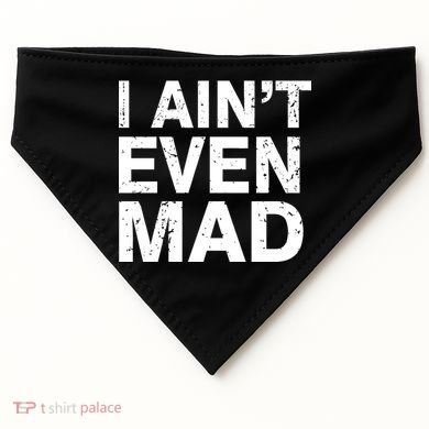 I Ain't Even Mad USA-Made Doggie Bandana
