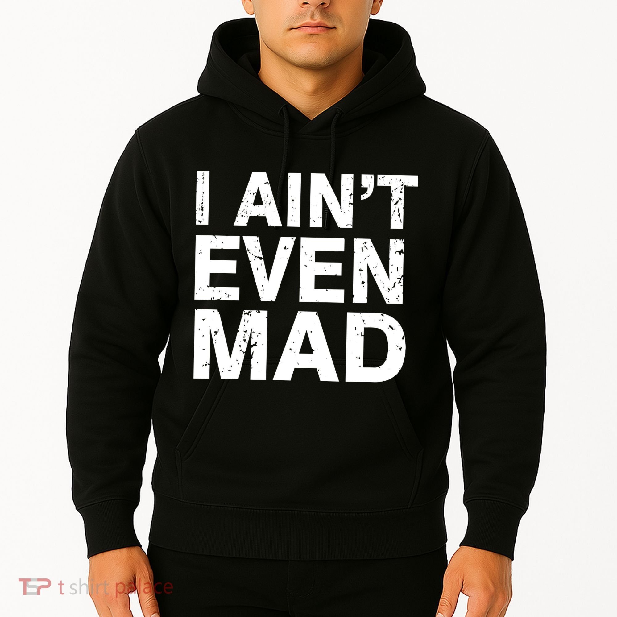 I Ain't Even Mad Hoodie