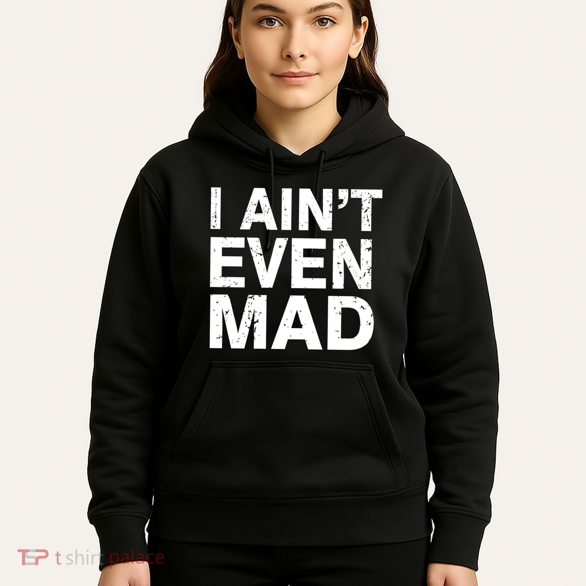 I Ain't Even Mad Hoodie