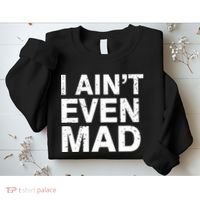 I Ain't Even Mad Sweatshirt thumb 2