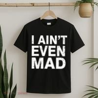 I Ain't Even Mad T-Shirt thumb 2