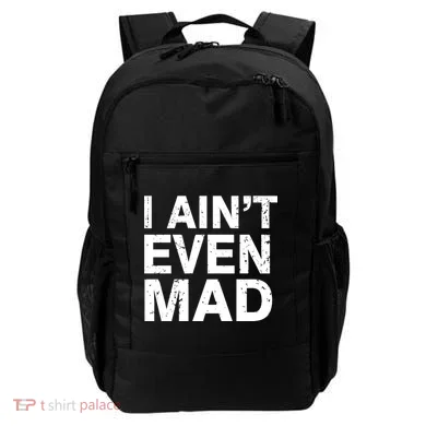 I Ain't Even Mad Backpack