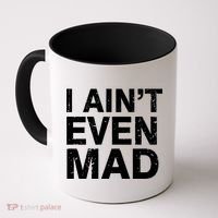 I Ain't Even Mad Coffee Mug thumb 0