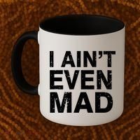 I Ain't Even Mad Coffee Mug thumb 2