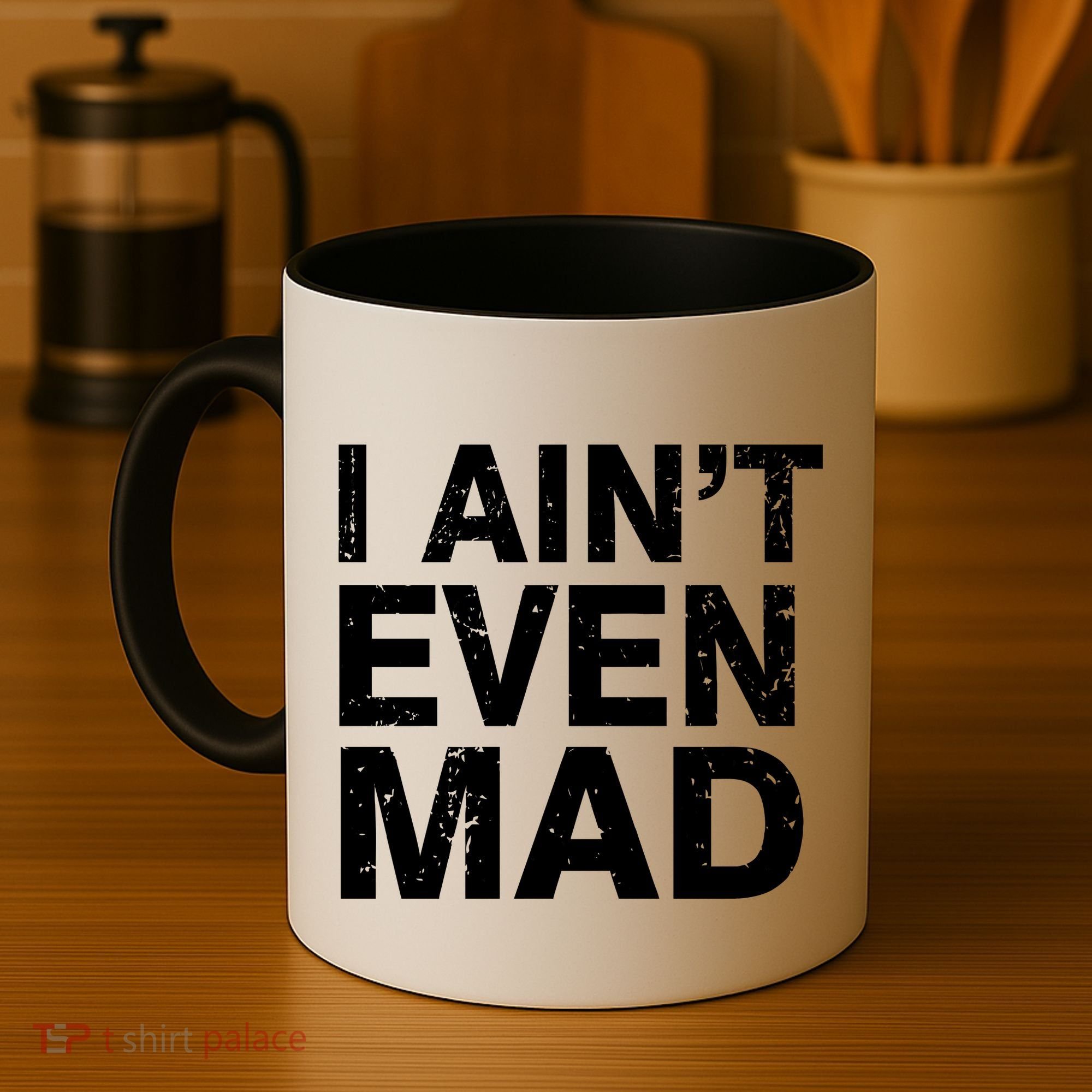 I Ain't Even Mad Coffee Mug