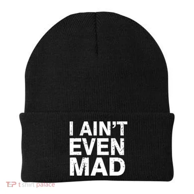 I Ain't Even Mad Beanie