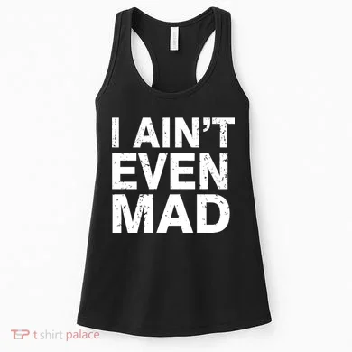 I Ain't Even Mad Women's Tank Top