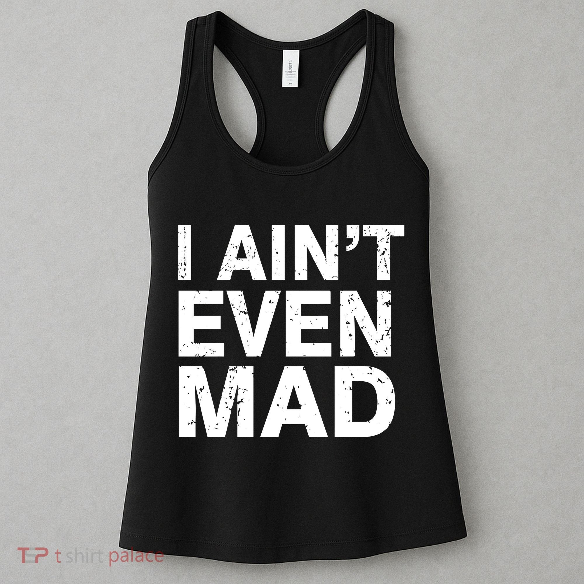 I Ain't Even Mad Women's Tank Top