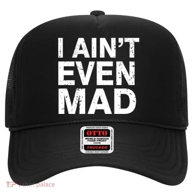 I Ain't Even Mad Hat