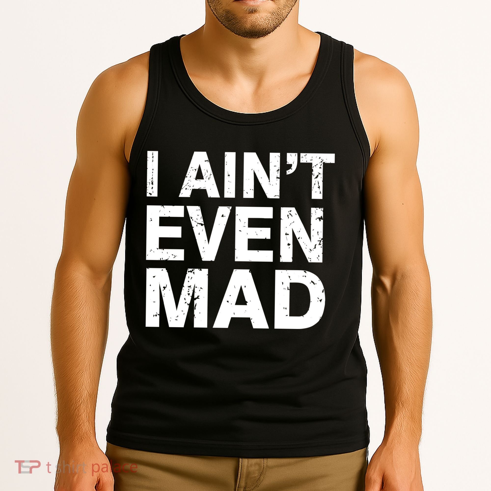 I Ain't Even Mad Tank Top