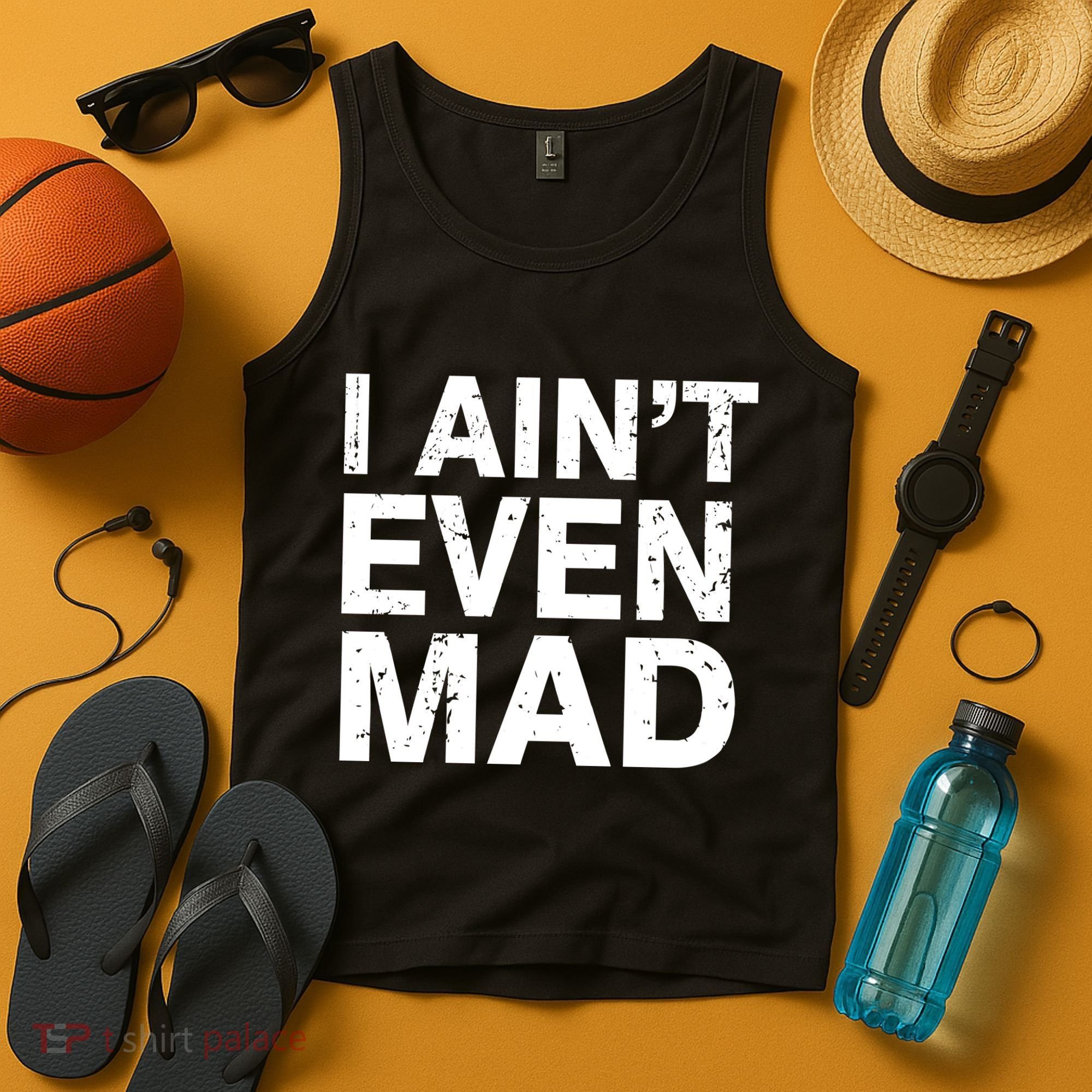 I Ain't Even Mad Tank Top