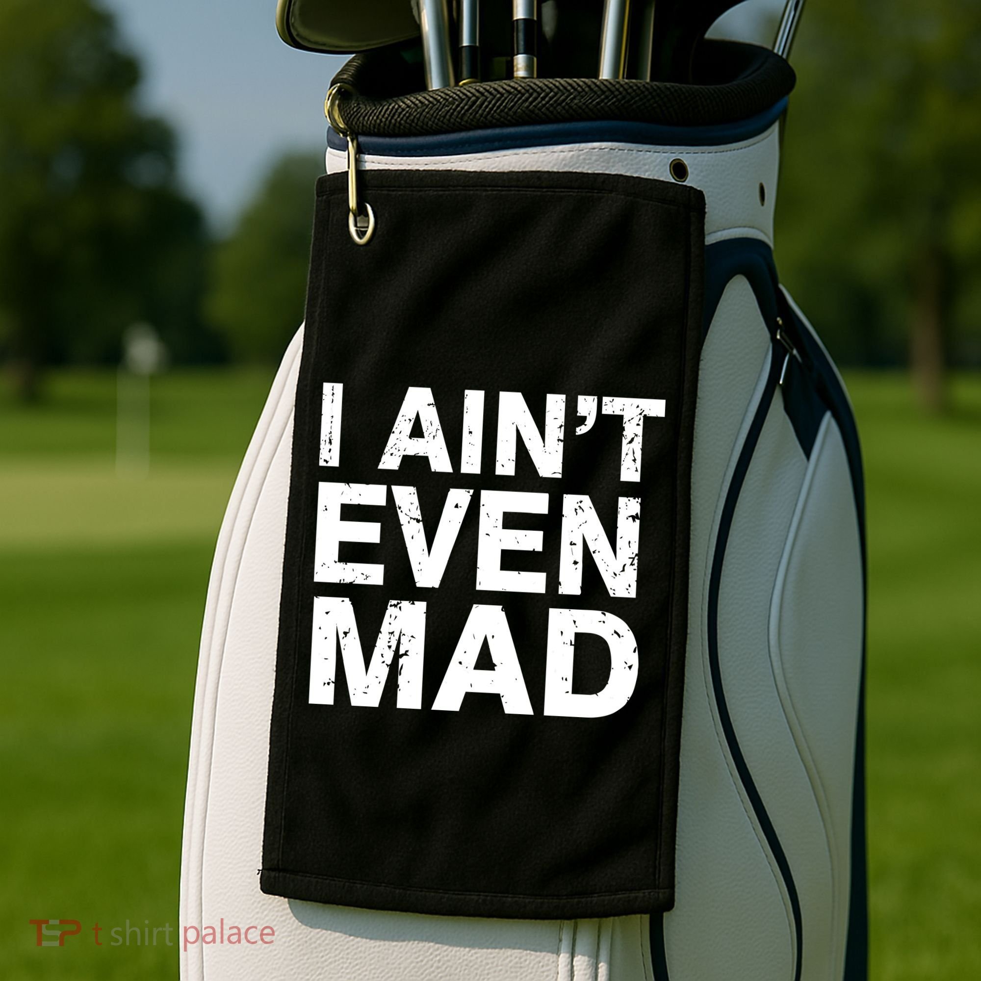 I Ain't Even Mad Golf Towel