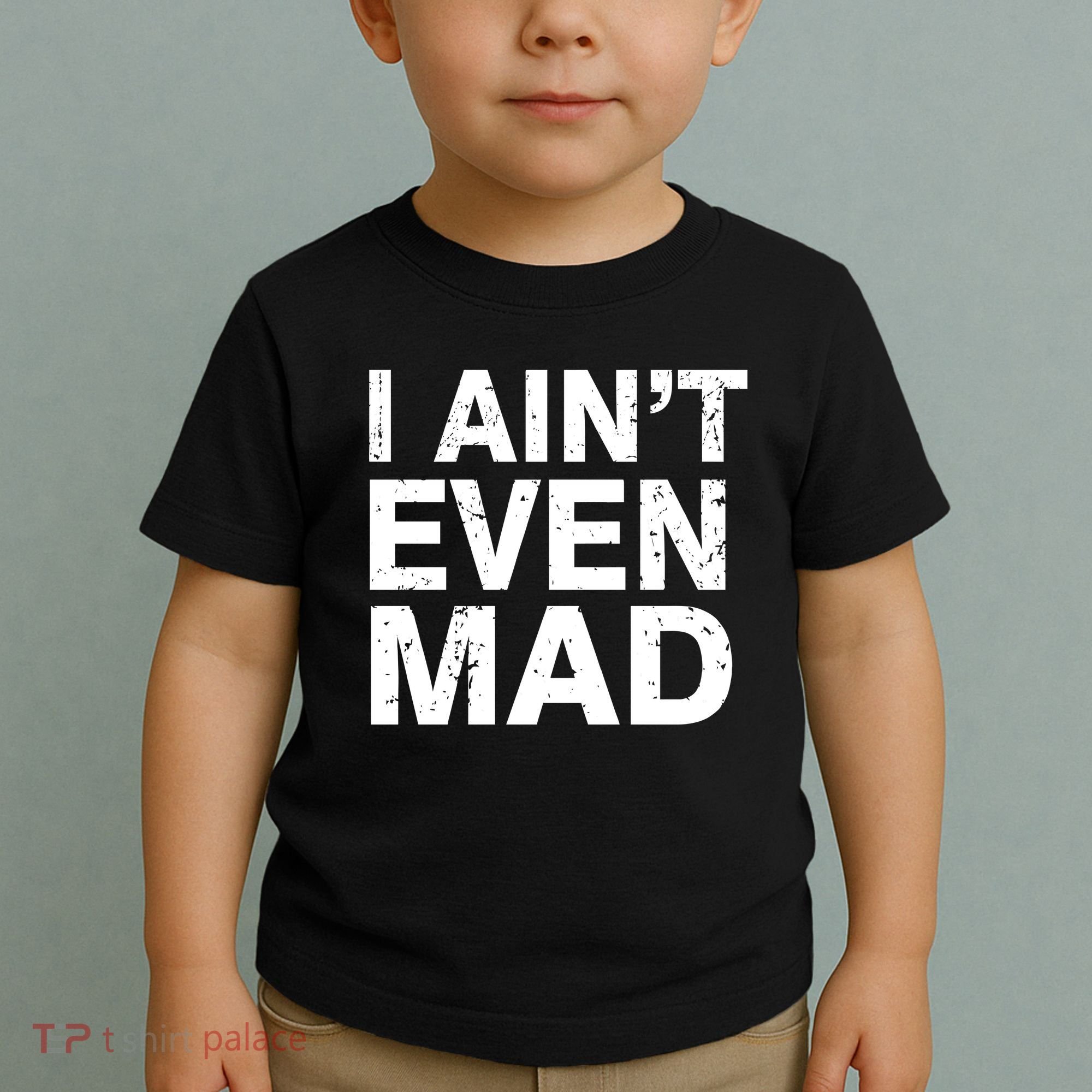 I Ain't Even Mad Toddler T-Shirt