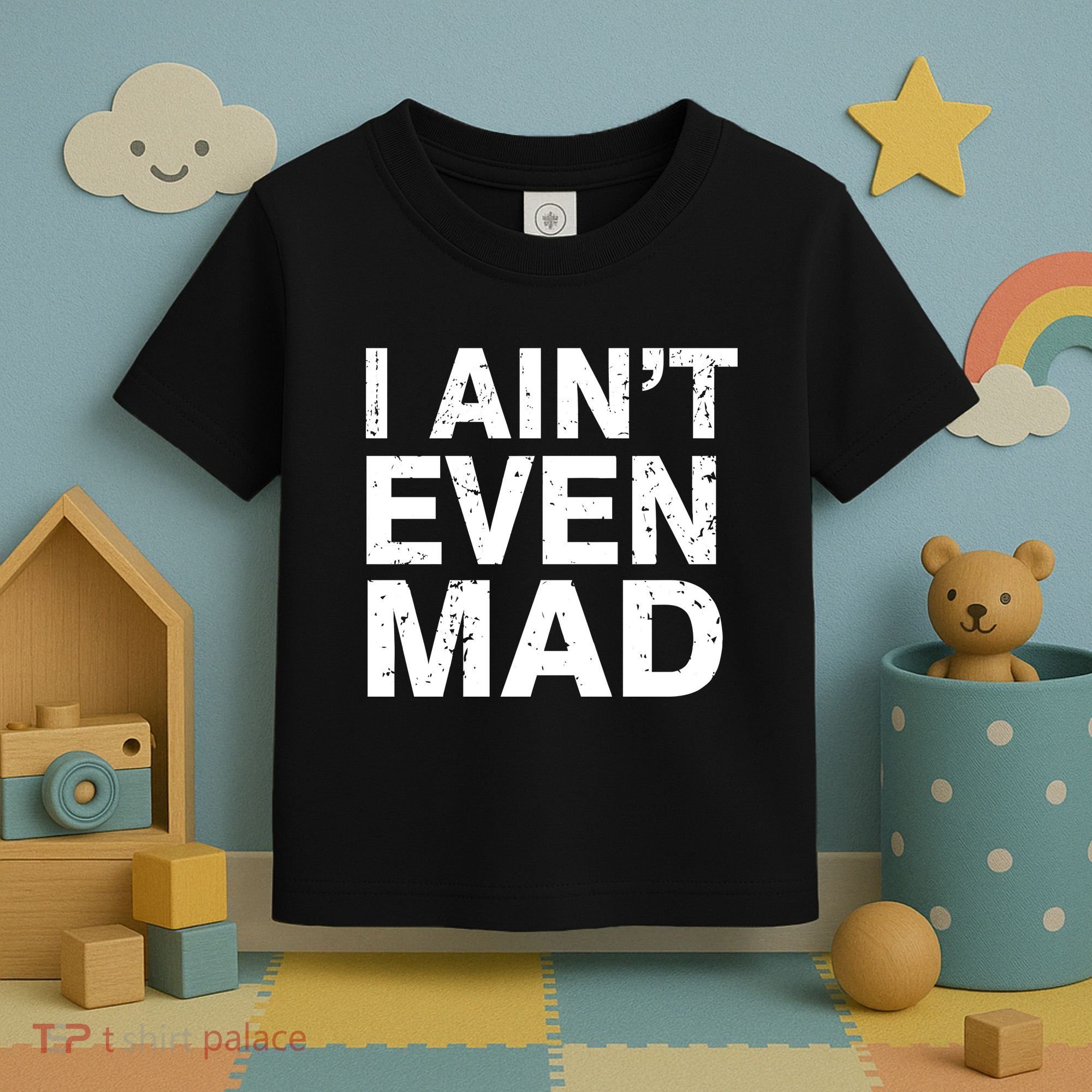 I Ain't Even Mad Toddler T-Shirt
