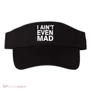 I Ain't Even Mad Visor