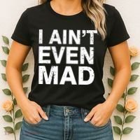 I Ain't Even Mad Women's T-Shirt thumb 2