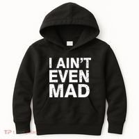 I Ain't Even Mad Kids Hoodie thumb 0