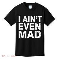 I Ain't Even Mad Kids T-Shirt thumb 0