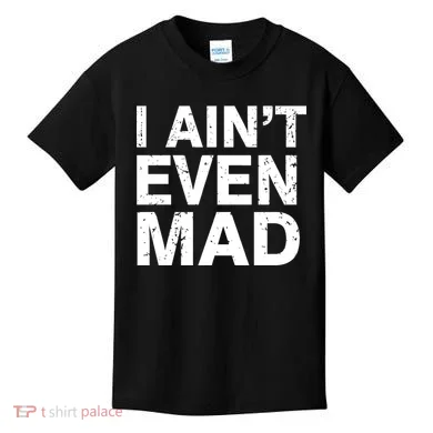 I Ain't Even Mad Kids T-Shirt
