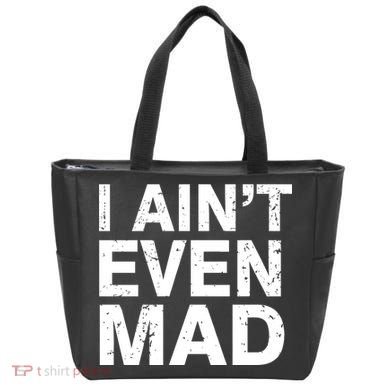 I Ain't Even Mad Tote Bag