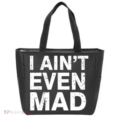 I Ain't Even Mad Tote Bag