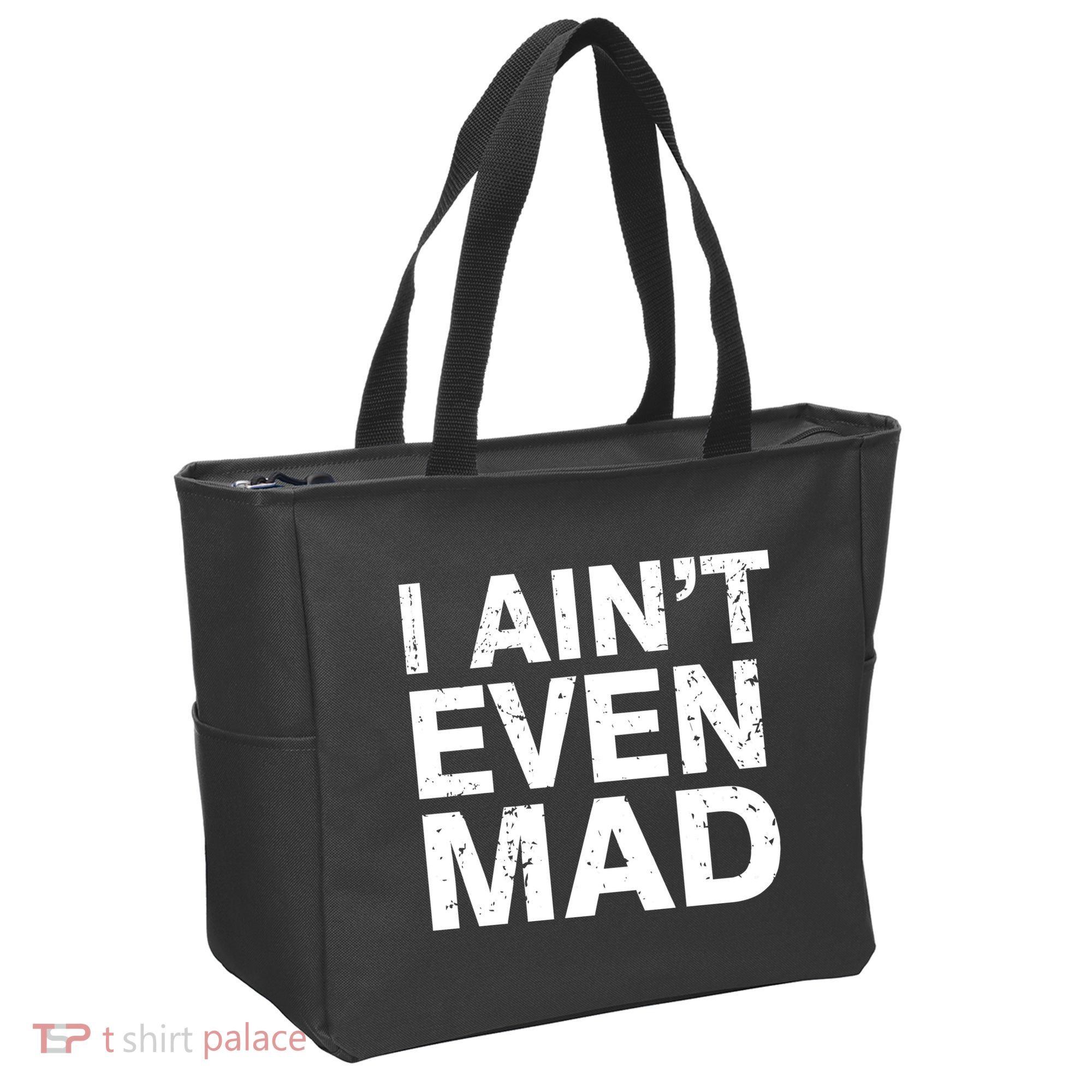I Ain't Even Mad Tote Bag
