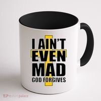 I Ain't Even Mad God Forgives Coffee Mug thumb 1
