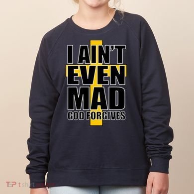 I Ain't Even Mad God Forgives Women's Sweatshirt
