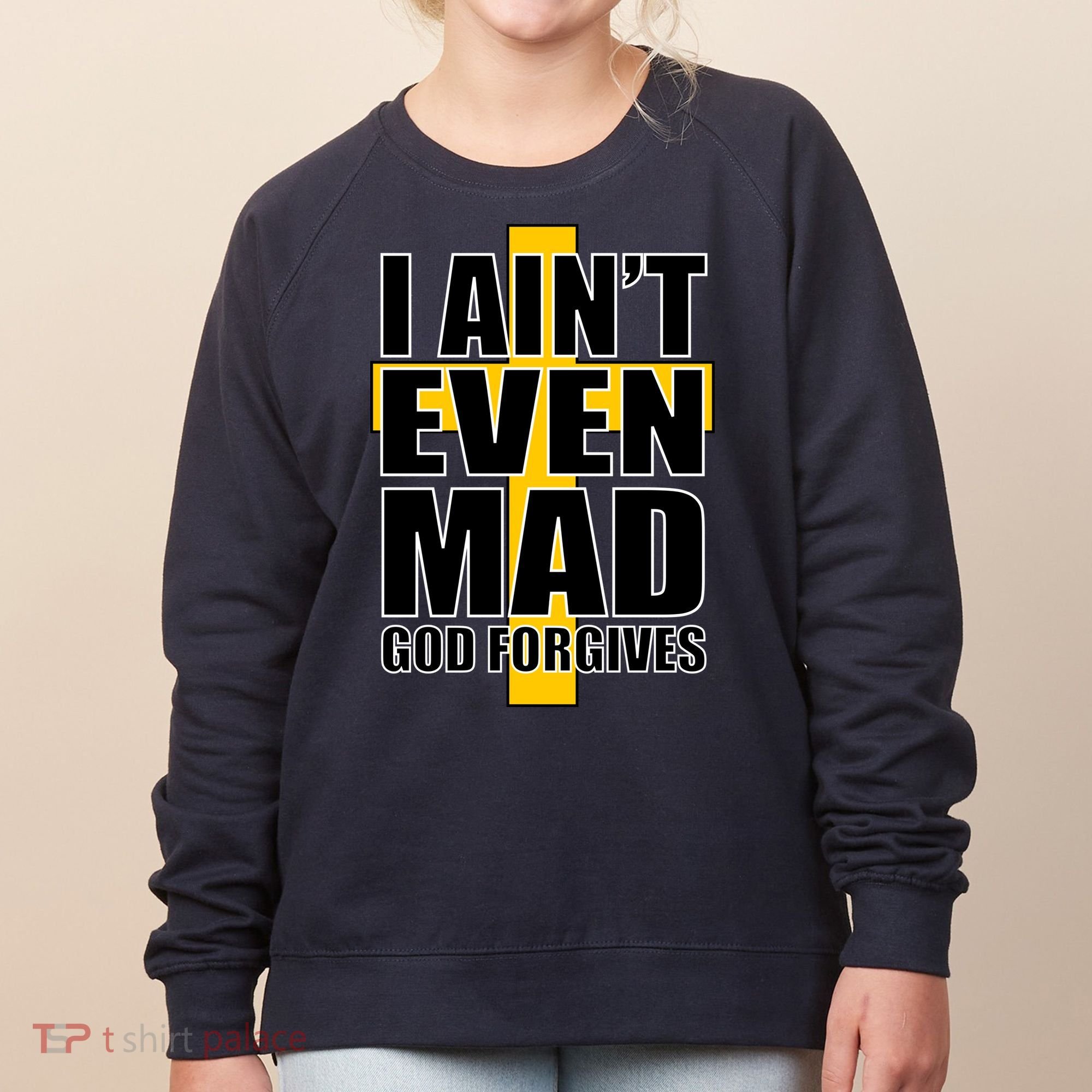 I Ain't Even Mad God Forgives Women's Sweatshirt