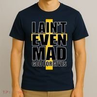 I Ain't Even Mad God Forgives T-Shirt thumb 3
