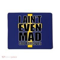 I Ain't Even Mad God Forgives Mousepad thumb 0