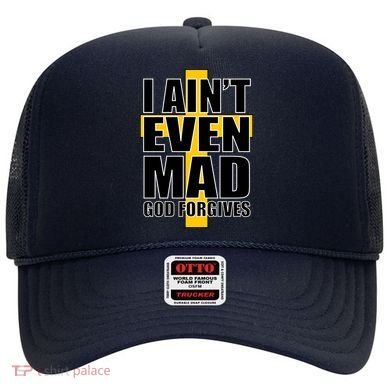 I Ain't Even Mad God Forgives Hat