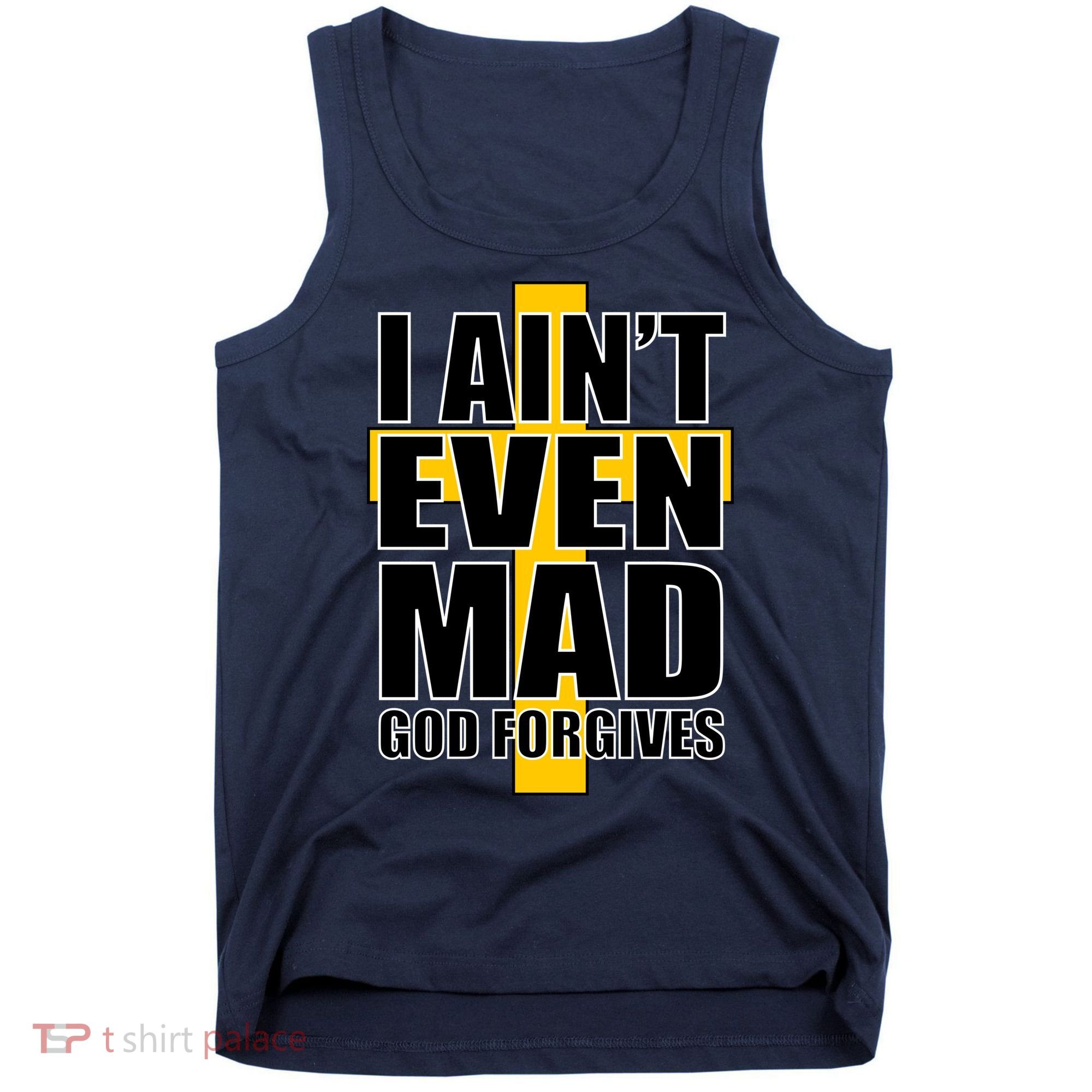I Ain't Even Mad God Forgives Tank Top