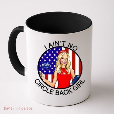 I Ain't No Circle Back Girl Kayleigh McEnany Coffee Mug