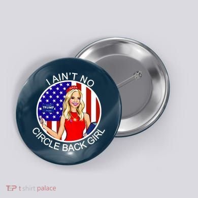 I Ain't No Circle Back Girl Kayleigh McEnany Button