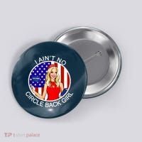 I Ain't No Circle Back Girl Kayleigh McEnany Button thumb 0