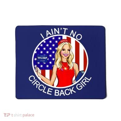 I Ain't No Circle Back Girl Kayleigh McEnany Mousepad