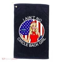 I Ain't No Circle Back Girl Kayleigh McEnany Golf Towel thumb 0
