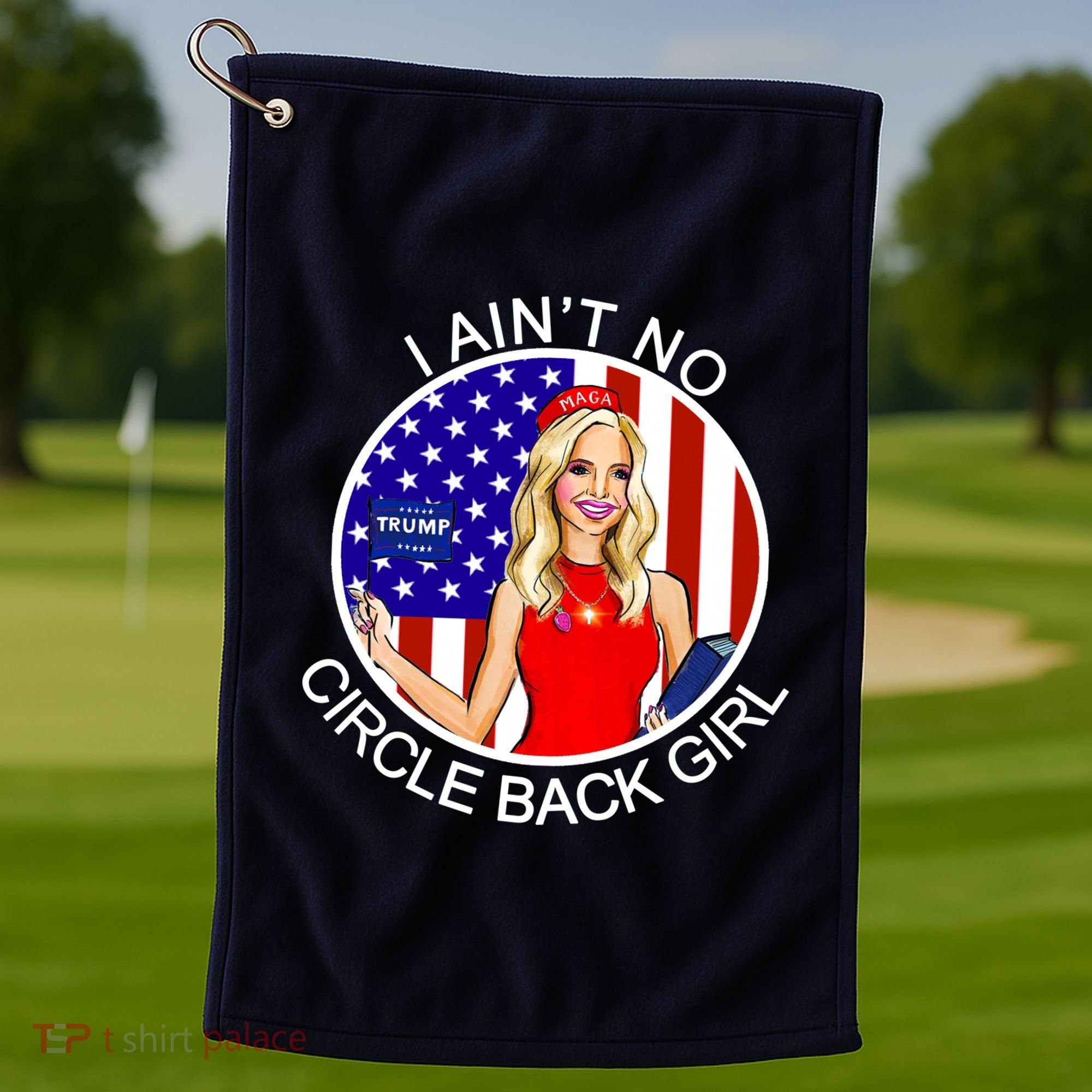 I Ain't No Circle Back Girl Kayleigh McEnany Golf Towel