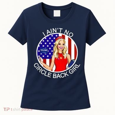 I Ain't No Circle Back Girl Kayleigh McEnany Women's T-Shirt